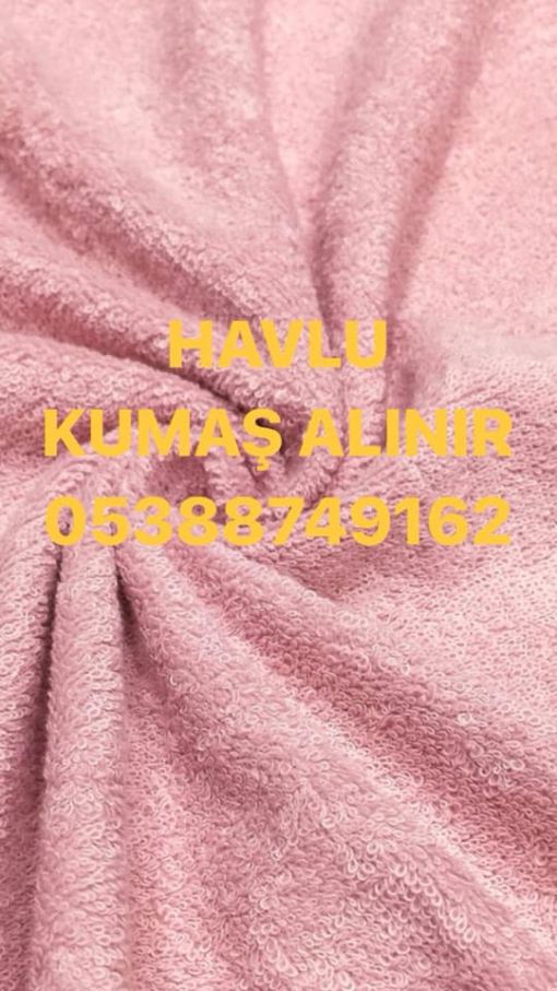  havlu kumaş alınır satılır, 0538 874 91 62, havlu kumaş alım satımı 