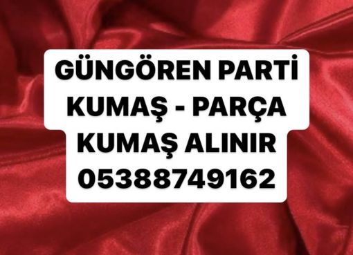  güngören kumaş alınır, 05388749162, güngören parti kumaş alınır 