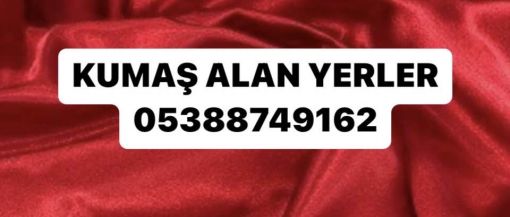  kumaş alan yerler, 05388749263, top kumaş alan yerler 