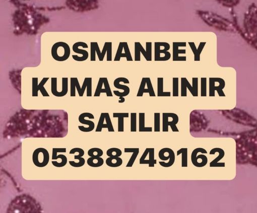  osmanbey parça kumaş alınır 