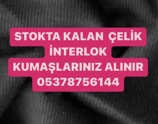  çelikli interlok kumaş, parti çelik interlok kumaş alınır, çelik interlok kumaş alınır, parti çelik interlok kumaş alınır, 