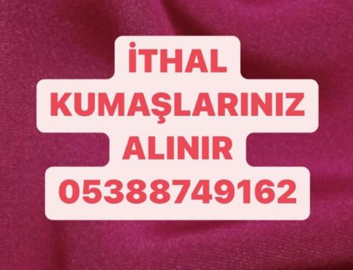  ithal kumaş alınır, ithal kumaş alım satımı 