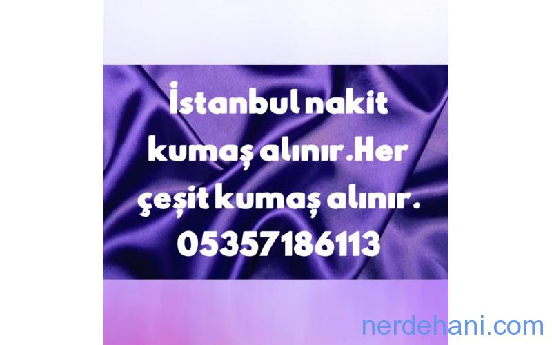 Kumaş alım satımı 05378756144 kumaş alımı yapanlar