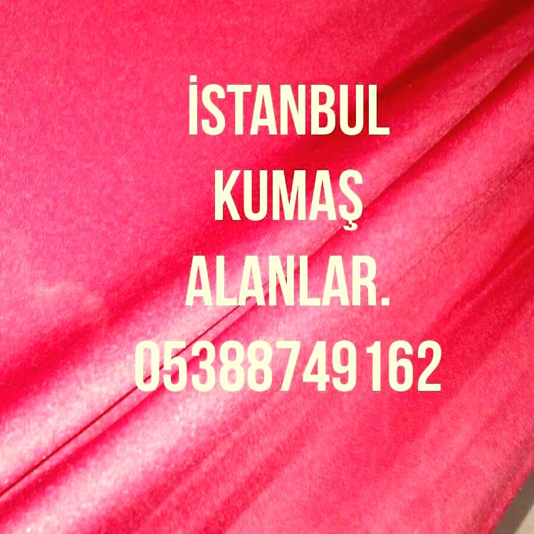 iSTANBUL TOP KUMAŞ ALAN FİRMALAR 05378756144,TOP KUMAŞ ALIMI YAPAN KUMAŞÇILAR