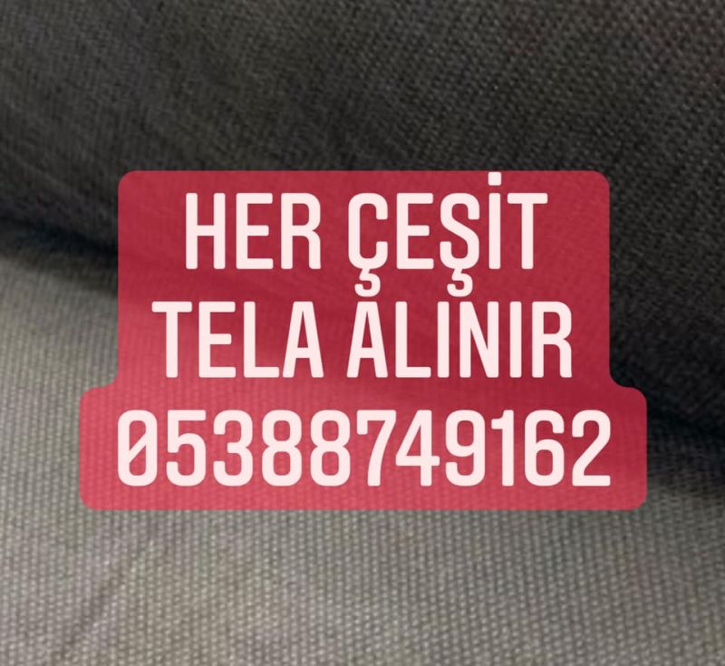 Tela alınır | 05388749162 | tela alınır satılır | tela alım satımı  