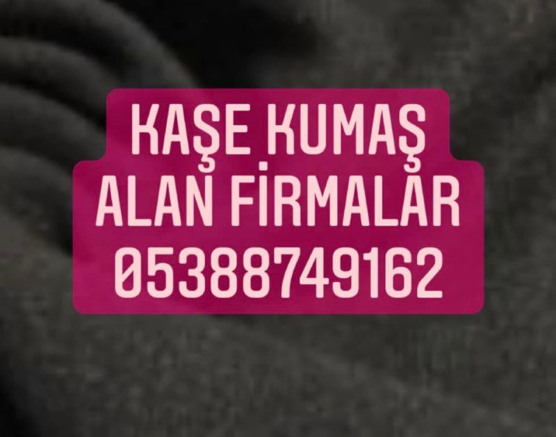 Kaşe kumaş | 05388749162 | Kaşe kumaş alınır