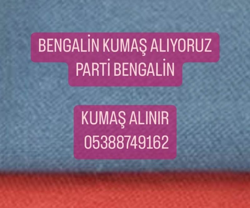 Bengalin kumaş alınır | 05388749162| Bengalin kumaş alanlar