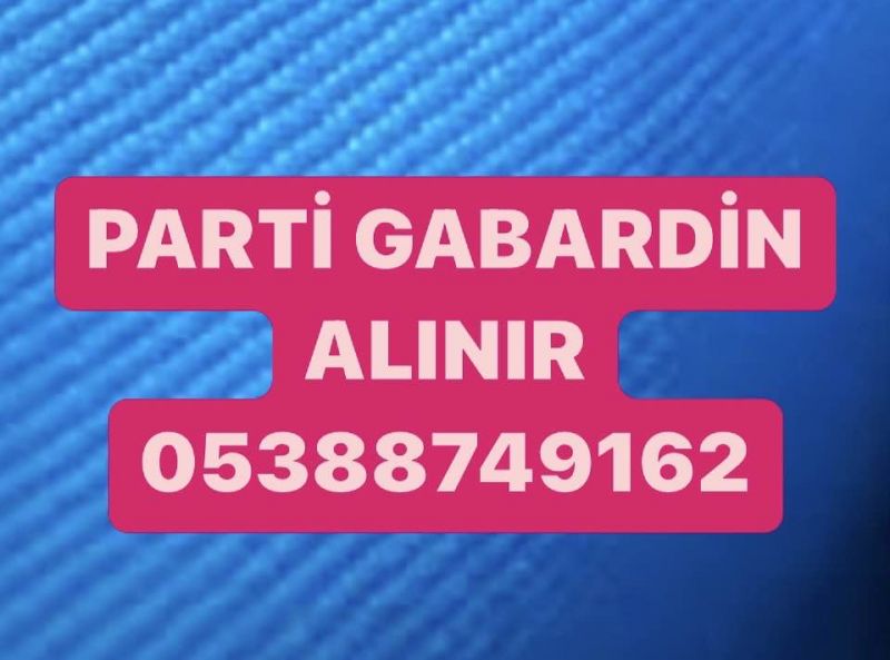 Parti Malı Gabardin Kumaş | 05388749162| 16/12 Gabardin Alınır 