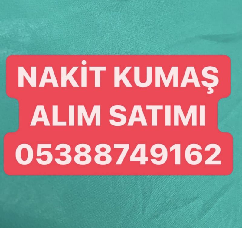 NAKİT KUMAŞ ALINIR |05388749162 | PEŞİN KUMAŞ ALINIR 