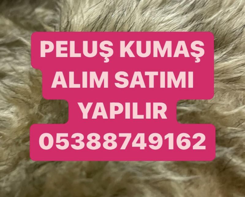 Parti peluş | 05388749162 | Peluş kumaş alınır 